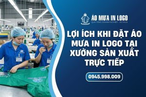 Lợi ích khi đặt áo mưa tại xưởng sản xuất